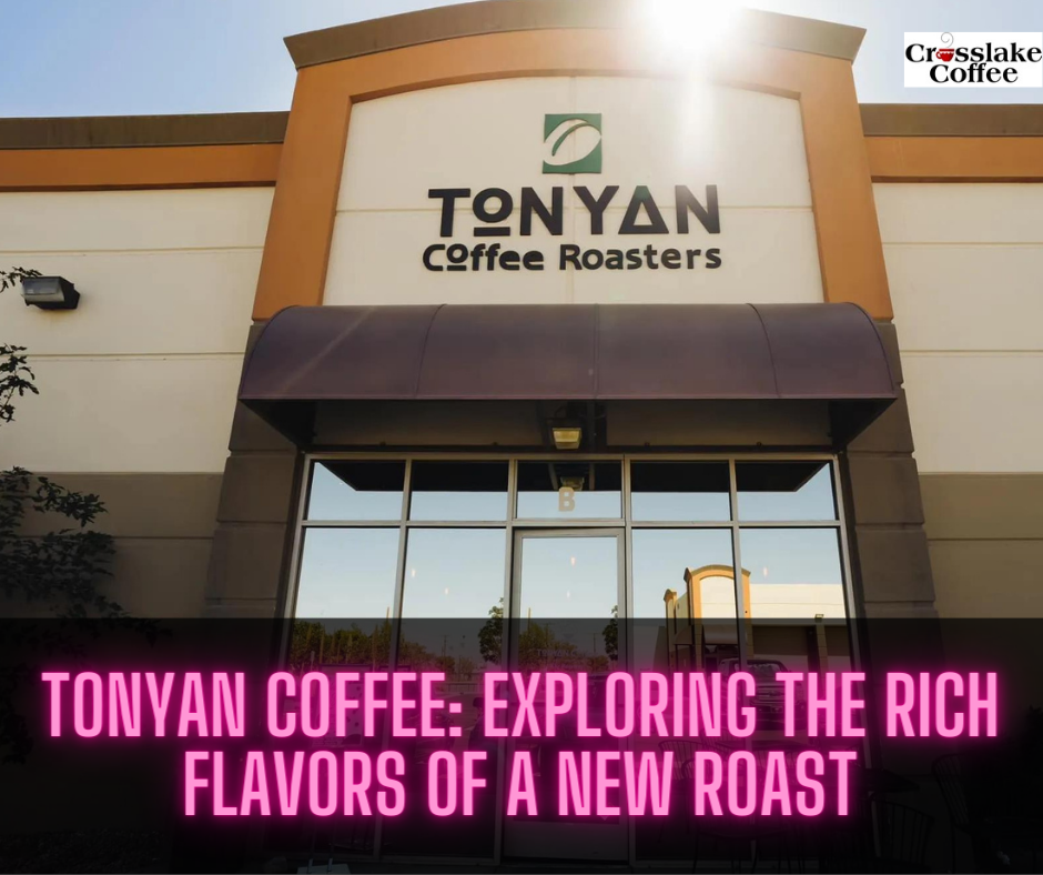 Tonyan Coffee: Exploring the Rich Flavors of a New Roast